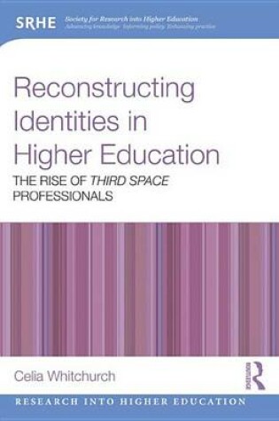 Cover of Reconstructing Identities in Higher Education: The Rise of 'Third Space' Professionals