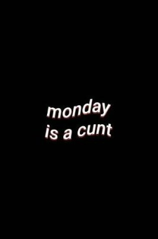 Cover of monday is a cunt