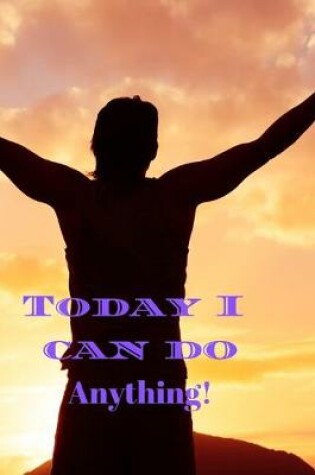 Cover of Today I Can Do Anything!