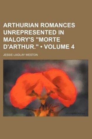 Cover of Arthurian Romances Unrepresented in Malory's Morte D'Arthur. (Volume 4)