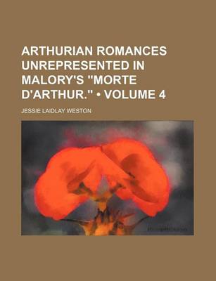 Book cover for Arthurian Romances Unrepresented in Malory's Morte D'Arthur. (Volume 4)