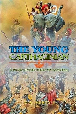 Book cover for The Young Carthaginian a Story of the Times of Hannibal by G.A. Henty