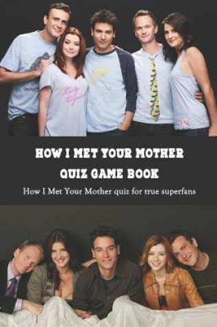 Cover of How I Met Your Mother Quiz Game Book