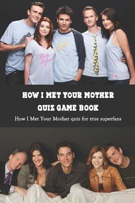 Book cover for How I Met Your Mother Quiz Game Book