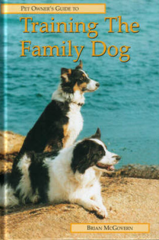 Cover of Pet Owner's Guide to Training the Family Dog