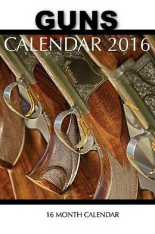 Cover of Guns Calendar 2016