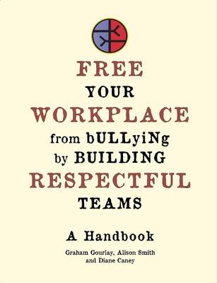 Book cover for Free Your Workplace from Bullying by Building Respectful Teams