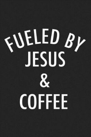 Cover of Fueled by Jesus & Coffee