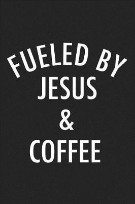 Book cover for Fueled by Jesus & Coffee