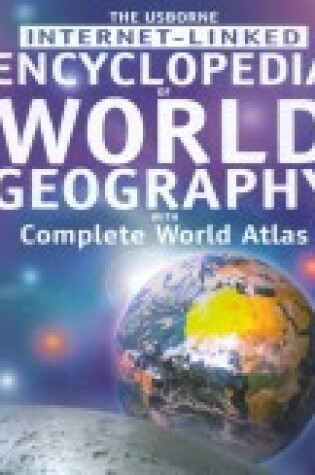 Cover of The Usborne Internet-linked Encyclopedia of World Geography with Complete World Atlas