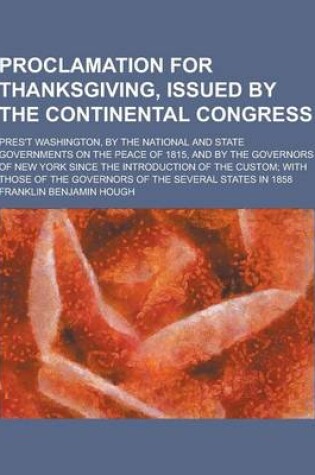 Cover of Proclamation for Thanksgiving, Issued by the Continental Congress; Pres't Washington, by the National and State Governments on the Peace of 1815, and