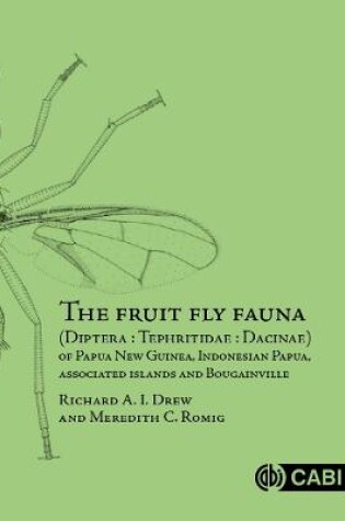 Cover of The Fruit Fly Fauna (Diptera : Tephritidae : Dacinae) of Papua New Guinea, Indonesian Papua, Associated Islands and Bougainville