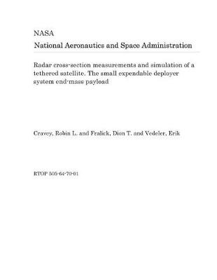 Book cover for Radar Cross-Section Measurements and Simulation of a Tethered Satellite. the Small Expendable Deployer System End-Mass Payload