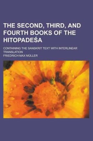 Cover of The Second, Third, and Fourth Books of the Hitopade A; Containing the Sanskrit Text with Interlinear Translation