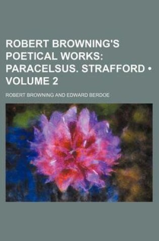 Cover of Robert Browning's Poetical Works (Volume 2); Paracelsus. Strafford