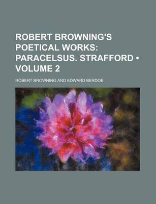 Book cover for Robert Browning's Poetical Works (Volume 2); Paracelsus. Strafford