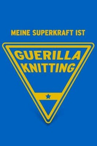 Cover of Meine Superkraft ist Guerilla Knitting