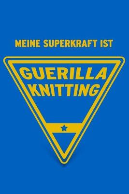 Book cover for Meine Superkraft ist Guerilla Knitting