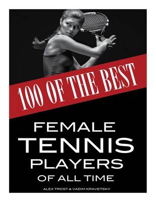 Book cover for 100 of the Best Female Tennis Players of All Time