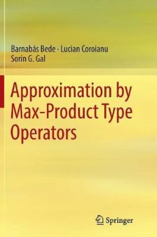 Cover of Approximation by Max-Product Type Operators