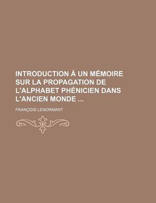 Book cover for Introduction a Un Memoire Sur La Propagation de L'Alphabet Phenicien Dans L'Ancien Monde