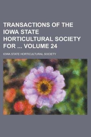 Cover of Transactions of the Iowa State Horticultural Society for Volume 24