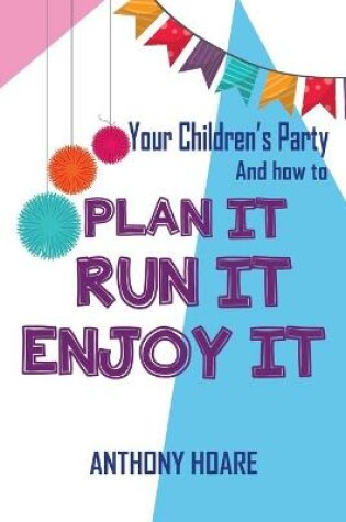 Cover of Your Children's Party and How to Plan it, Run it, Enjoy it