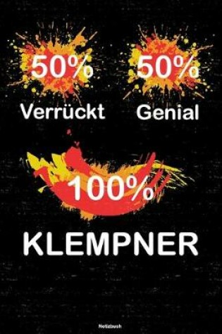 Cover of 50% Verruckt 50% Genial 100% Klempner Notizbuch