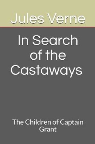 Cover of In Search of the Castaways The Children of Captain Grant