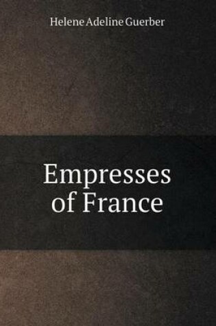 Cover of Empresses of France