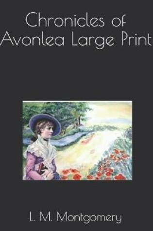 Cover of Chronicles of Avonlea Large Print
