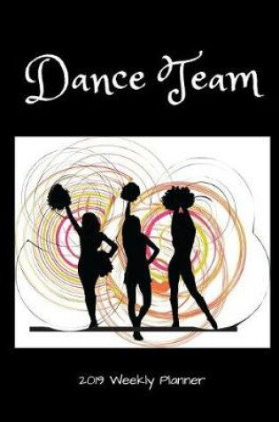 Cover of Dance Team 2019 Weekly Planner