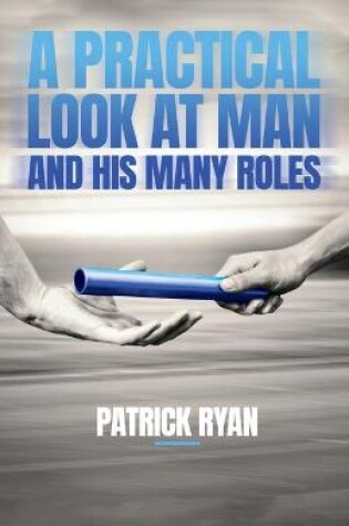 Cover of A Practical Look at Man and His Many Roles