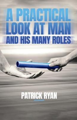 Book cover for A Practical Look at Man and His Many Roles