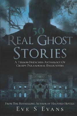 Book cover for 50 Real Ghost Stories