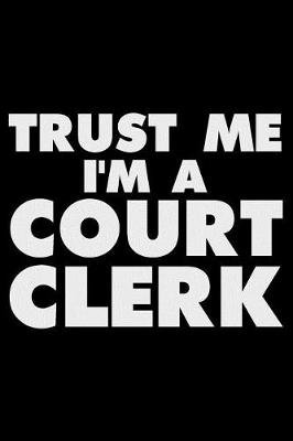 Book cover for Trust Me I'm a Court Clerk