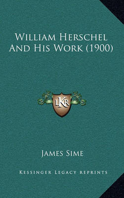 Book cover for William Herschel and His Work (1900)