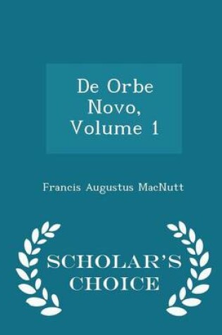 Cover of de Orbe Novo, Volume 1 - Scholar's Choice Edition