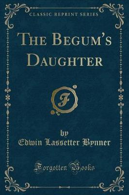 Book cover for The Begum's Daughter (Classic Reprint)