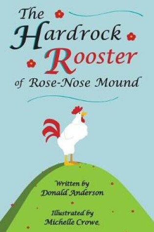 Cover of The Hardrock Rooster of Rose-Nose Mound
