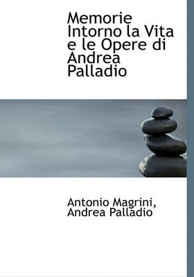 Book cover for Memorie Intorno La Vita E Le Opere Di Andrea Palladio