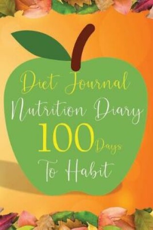 Cover of Diet Journal Nutrition Diary 100 days to Habit