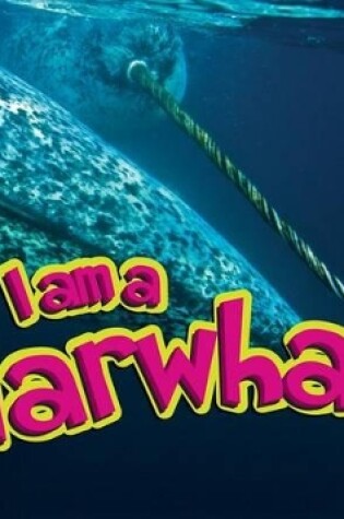 Cover of I Am a Narwhal