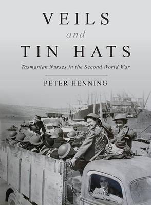 Book cover for Veils and Tin Hats - Tasmanian Nurses in the Second World War