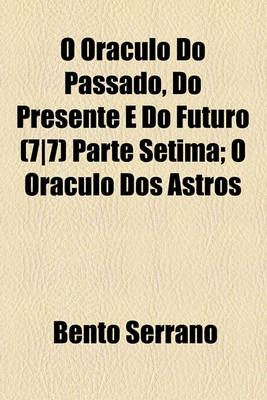 Book cover for O Oraculo Do Passado, Do Presente E Do Futuro (77) Parte Setima; O Oraculo DOS Astros