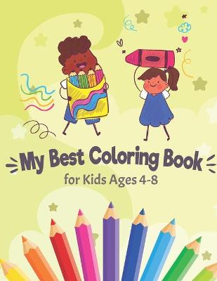 Book cover for My Best Coloring Book for Kids Ages 4-8