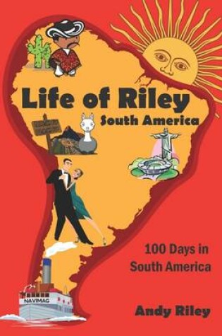 Cover of Life of Riley: 100 Days in South America