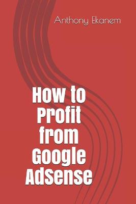 Book cover for How to Profit from Google AdSense