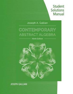 Book cover for Student Solutions Manual for Gallian's Contemporary Abstract Algebra,  9th