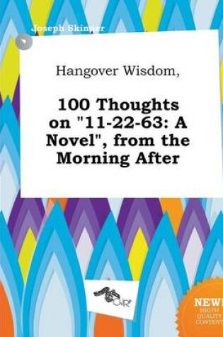 Cover of Hangover Wisdom, 100 Thoughts on 11-22-63